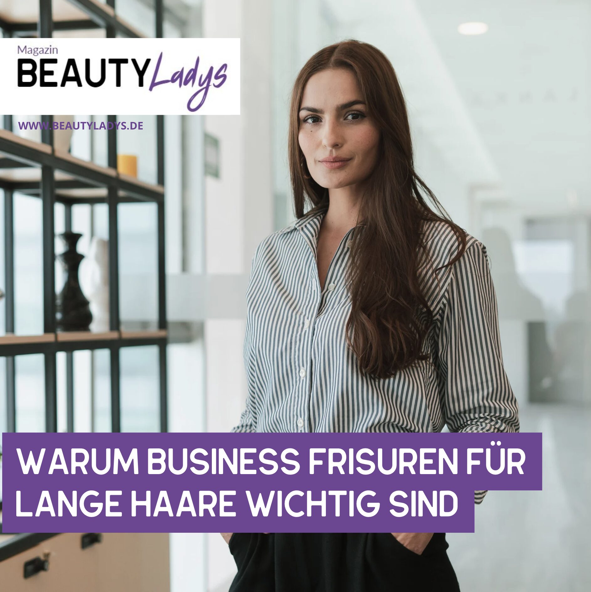 Warum Business Frisuren für lange Haare wichtig sind