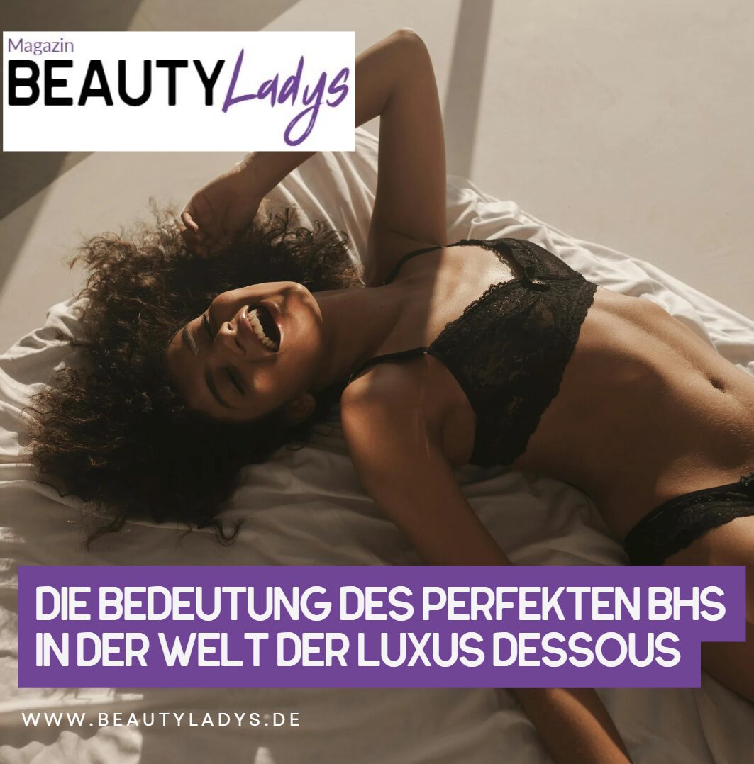 Die Bedeutung des perfekten BHs in der Welt der Luxus Dessous Die Bedeutung des perfekten BHs in der Welt der Luxus Dessous