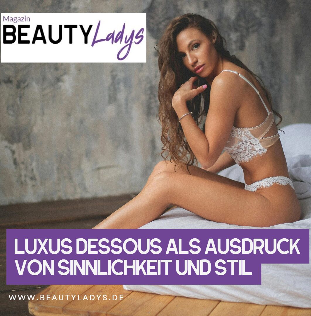 Luxus Dessous als Ausdruck von Sinnlichkeit und Stil Luxus Dessous als Ausdruck von Sinnlichkeit und Stil